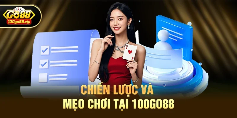 Chiến lược và mẹo chơi tại 100go88