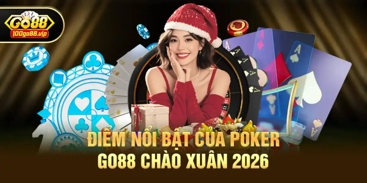 Poker Go88 Chào Xuân 2026 – Game Bài Đỉnh Cao, Khuyến Mãi Tết Hấp Dẫn