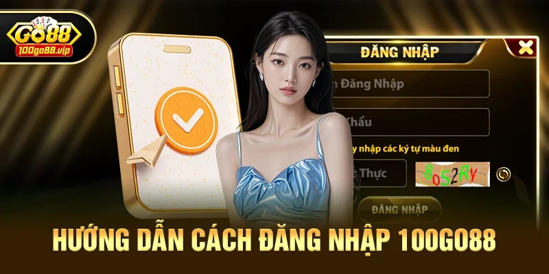 Hướng Dẫn Cách Đăng Nhập 100go88