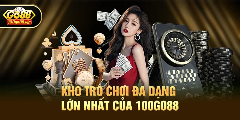 Kho Trò Chơi Đa Dạng Lớn Nhất Của 100go88