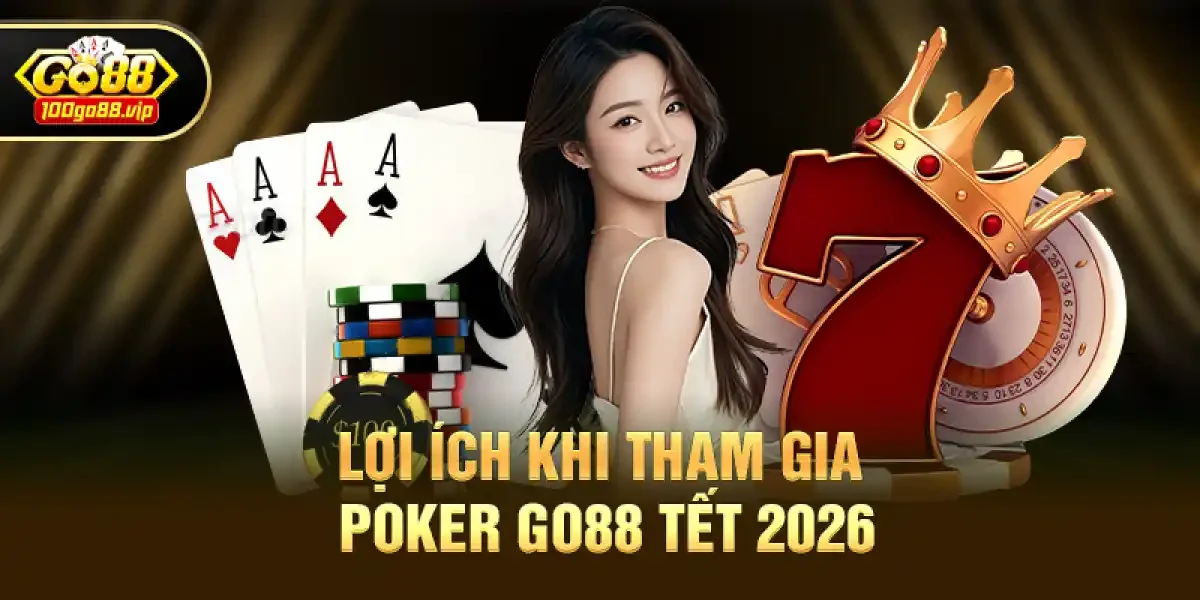 Lợi ích khi tham gia Poker Go88 Tết 2026