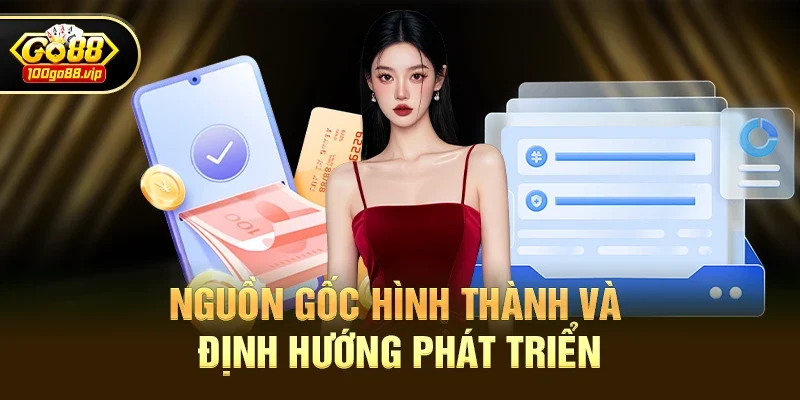 Nguồn gốc hình thành và định hướng phát triển