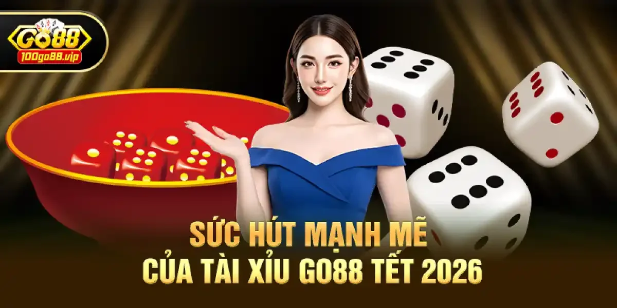 Sức hút mạnh mẽ của Tài Xỉu Go88 Tết 2026