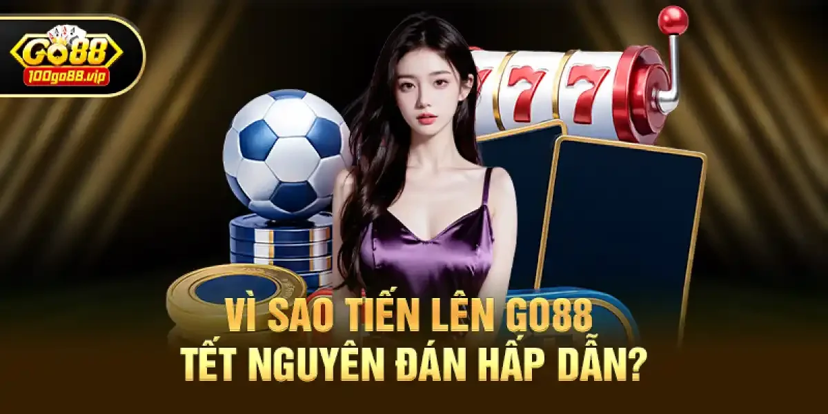 Vì Sao Tiến Lên Go88 Tết Nguyên Đán Hấp Dẫn?