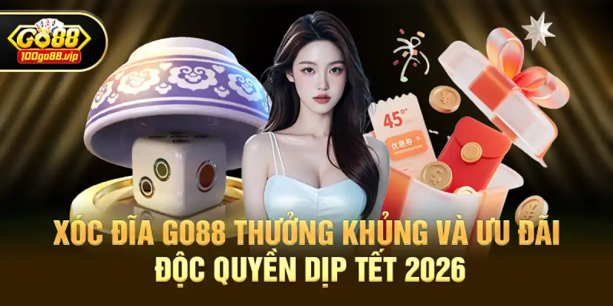 Xóc Đĩa Go88 Thưởng khủng và ưu đãi độc quyền dịp Tết 2026